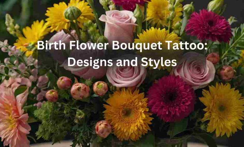 Birth Flower Bouquet Tattoo Designs and Styles