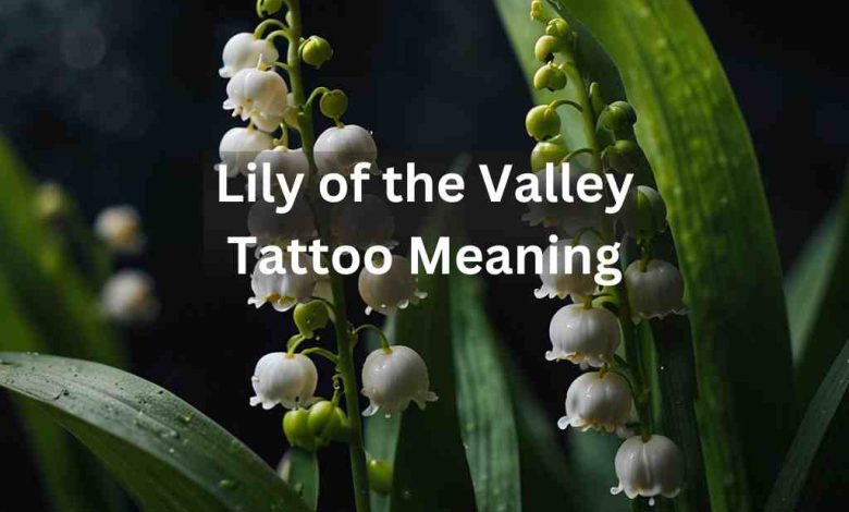 Lily of the Valley Tattoo Meaning