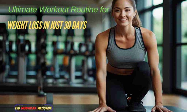 Ultimate Workout Routine for Weight Loss in Just 30 Days