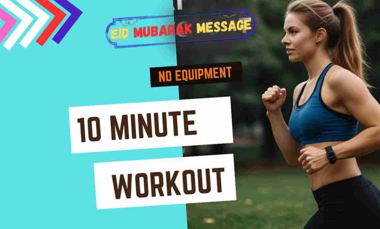 10-Minute Workout You Can Do Anywhere or Anytime: No Equipment Needed