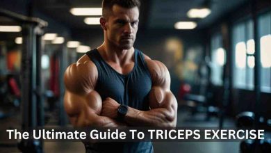 The Ultimate Guide To TRICEPS EXERCISE